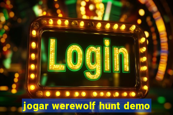 jogar werewolf hunt demo