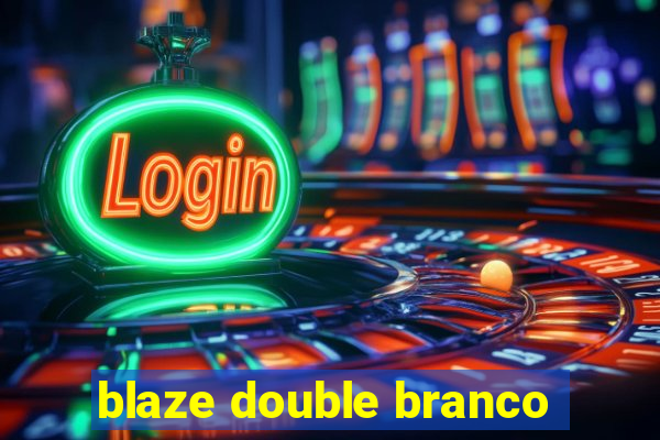 blaze double branco