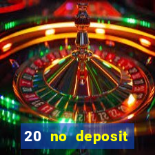 20 no deposit casino bonus