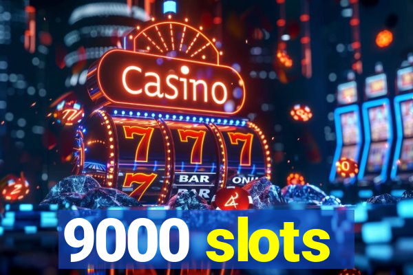 9000 slots