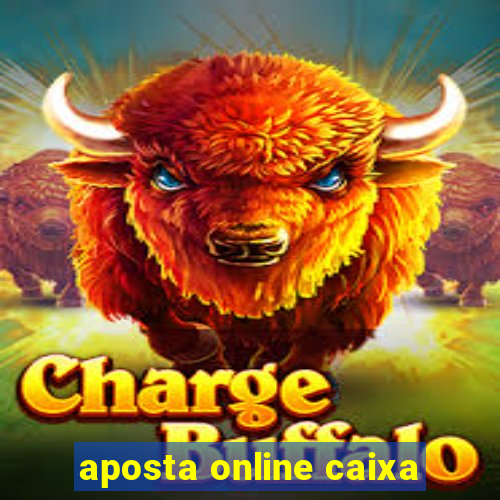 aposta online caixa