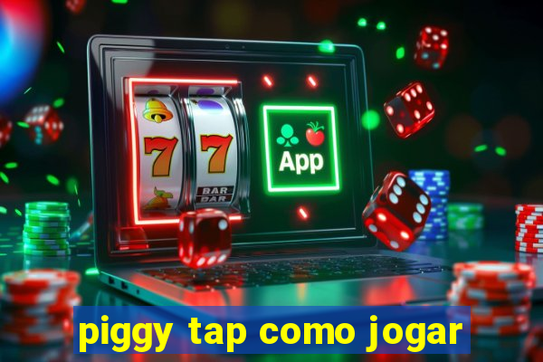 piggy tap como jogar