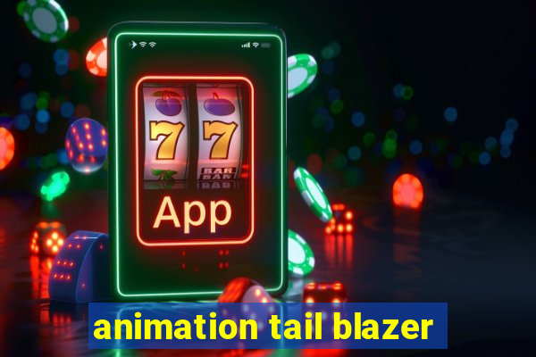 animation tail blazer