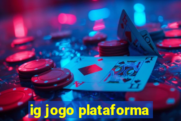 ig jogo plataforma