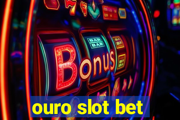 ouro slot bet