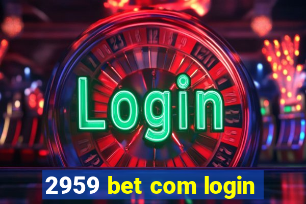 2959 bet com login