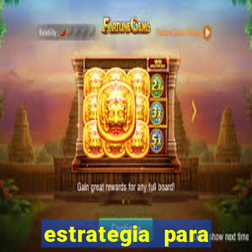 estrategia para jogar na blaze