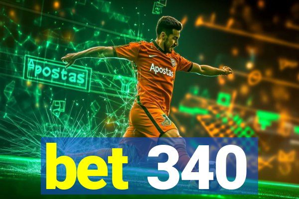 bet 340