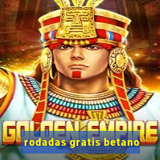 rodadas gratis betano