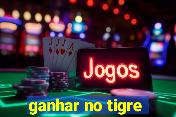 ganhar no tigre