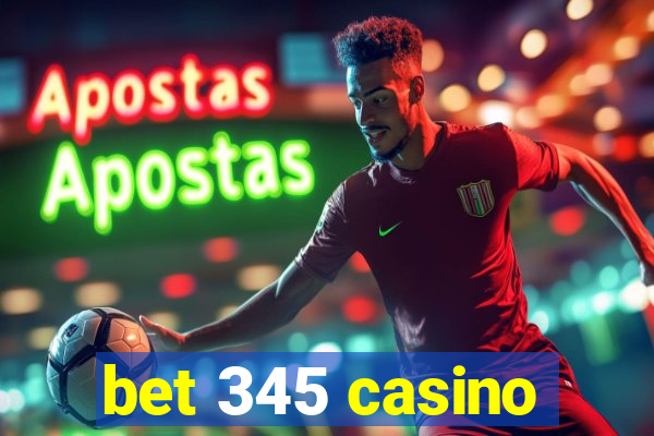 bet 345 casino