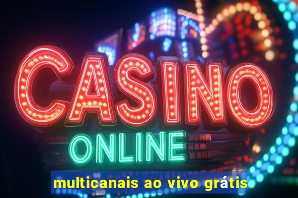 multicanais ao vivo grátis