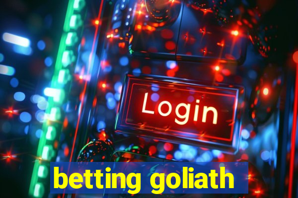 betting goliath