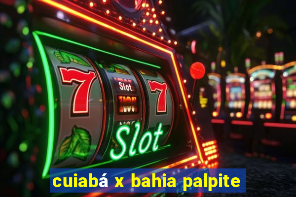 cuiabá x bahia palpite