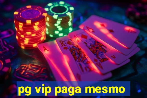 pg vip paga mesmo