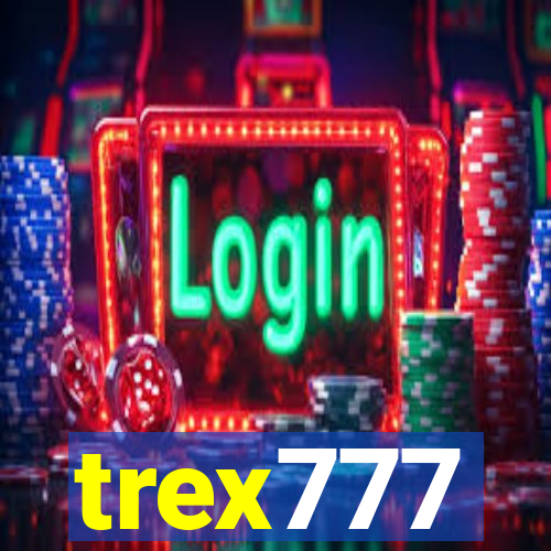 trex777