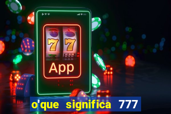 o'que significa 777 no crime