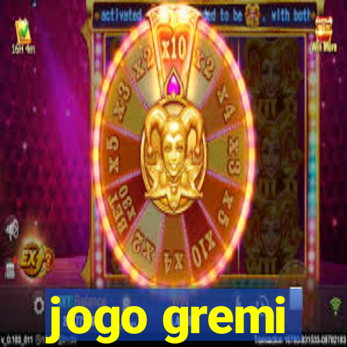 jogo gremi