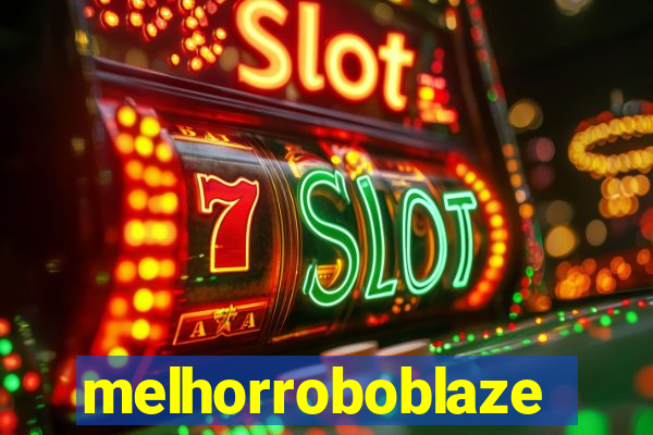 melhorroboblaze