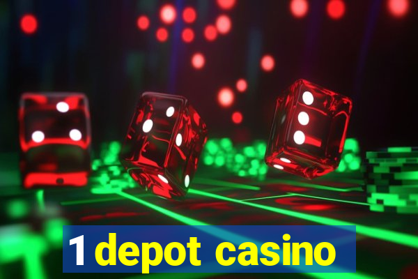 1 depot casino