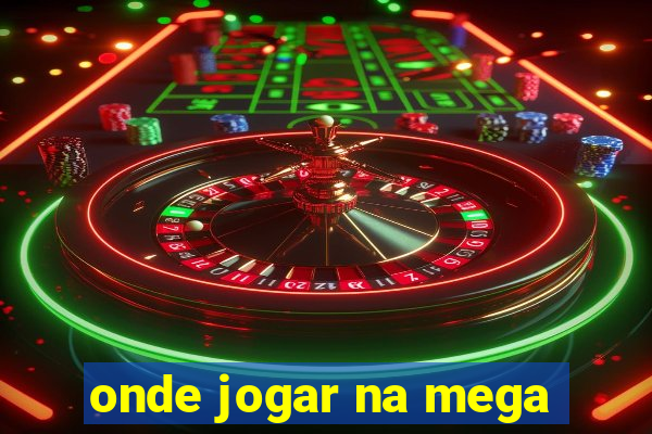 onde jogar na mega