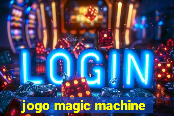 jogo magic machine