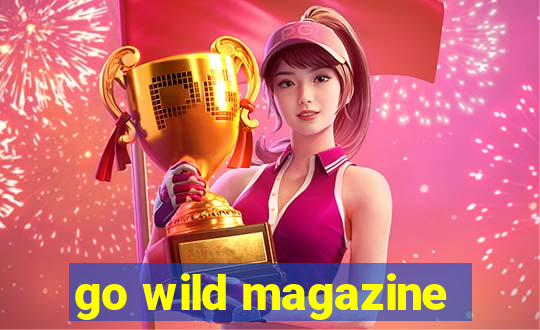 go wild magazine