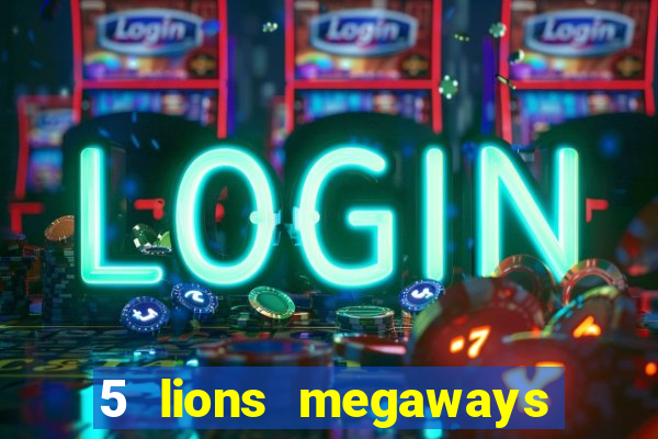 5 lions megaways slot online