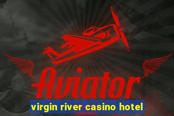 virgin river casino hotel