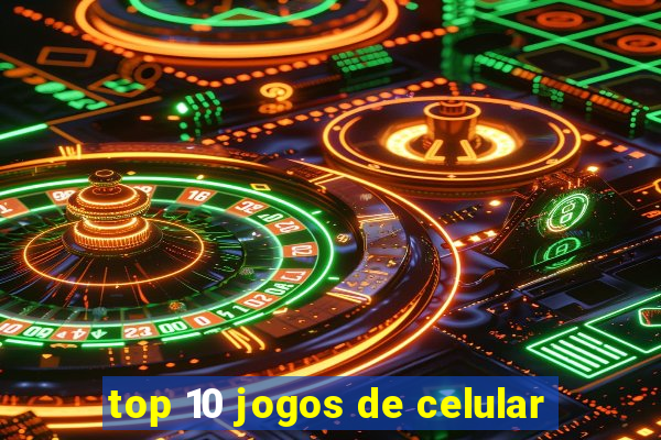 top 10 jogos de celular