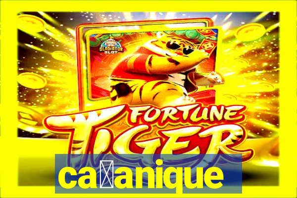 ca莽anique