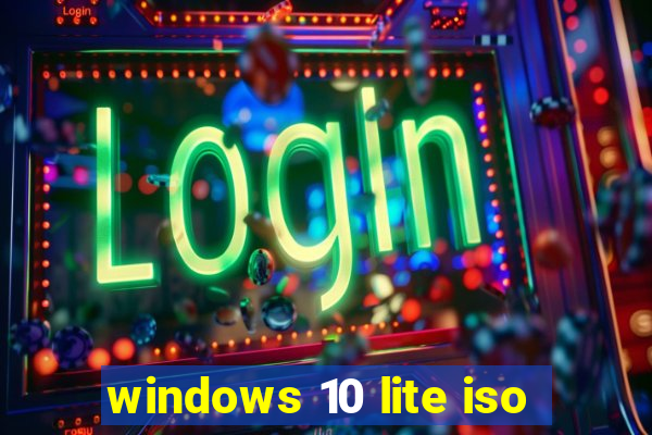 windows 10 lite iso