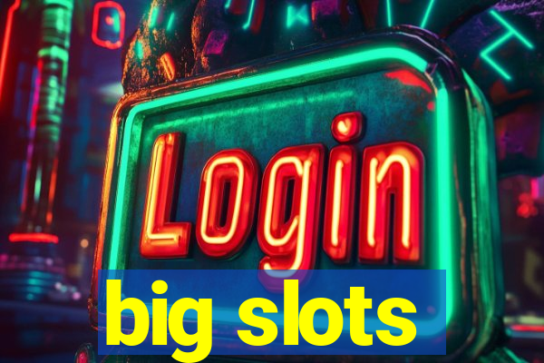 big slots