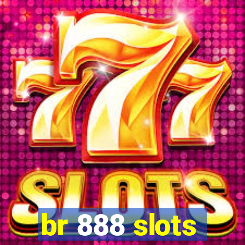 br 888 slots