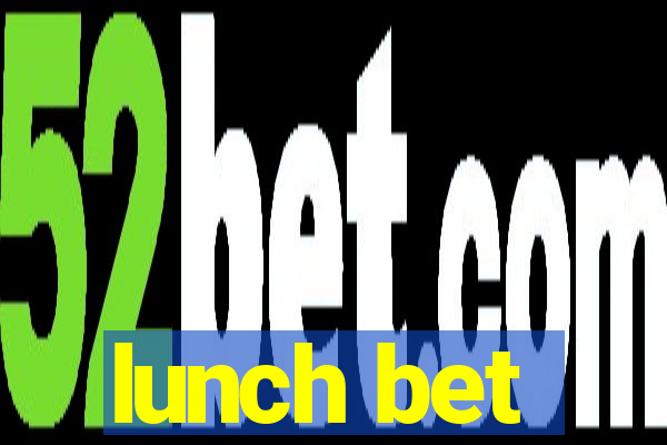 lunch bet