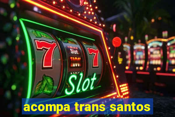 acompa trans santos