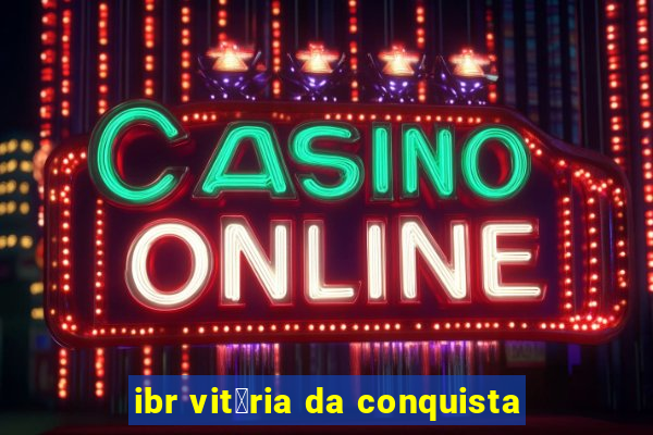 ibr vit贸ria da conquista