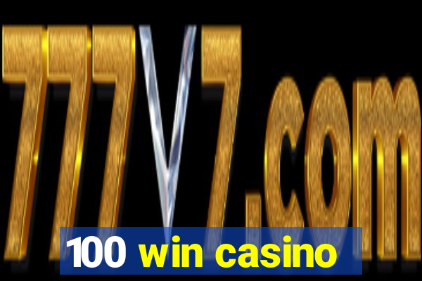 100 win casino