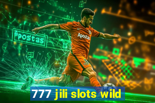 777 jili slots wild