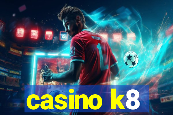 casino k8