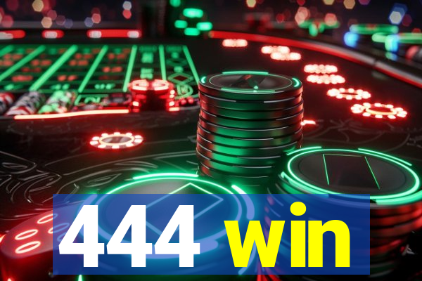 444 win