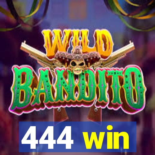 444 win