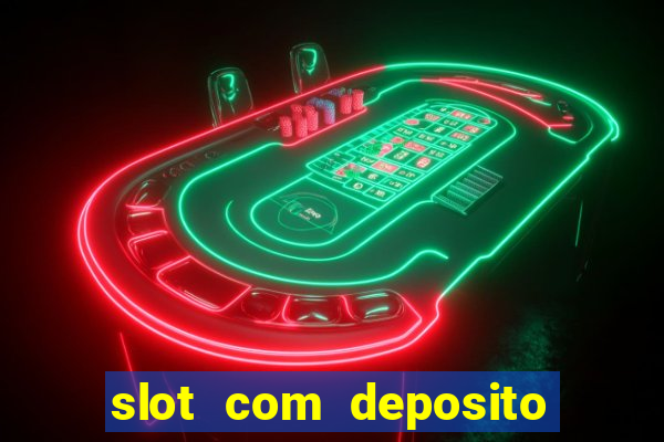 slot com deposito de 1 real