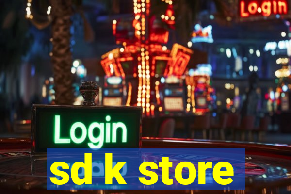 sd k store