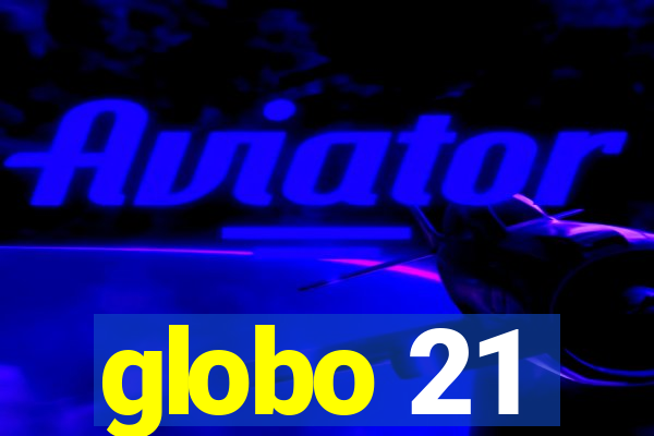 globo 21