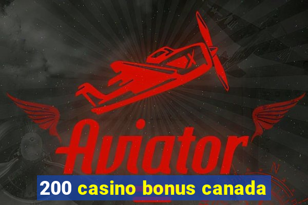 200 casino bonus canada