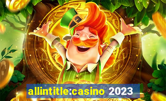 allintitle:casino 2023