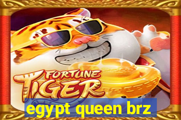 egypt queen brz