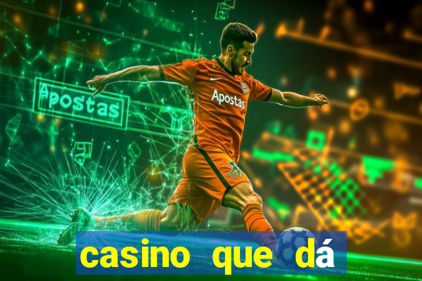 casino que dá b?nus no cadastro