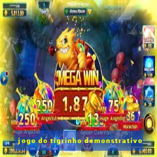 jogo do tigrinho demonstrativo